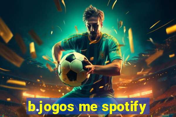 b.jogos me spotify